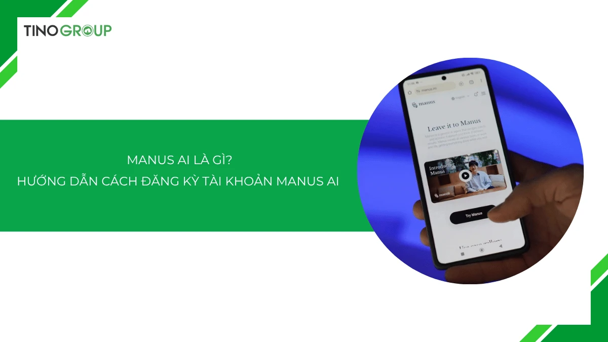 Manus là gì? Giải mã trợ lý AI toàn năng 2025