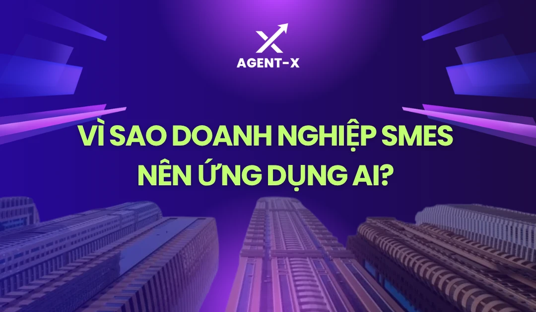 Vì sao Doanh nghiệp SMEs nên ứng dụng AI?