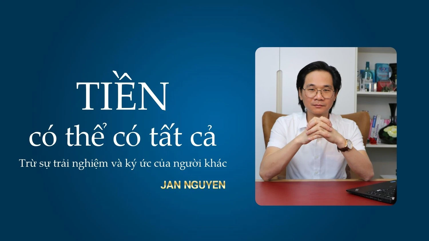 CTO Tuân Nguyễn: “Tiền có thể có tất cả trừ sự trải nghiệm và kí ức của người khác”.