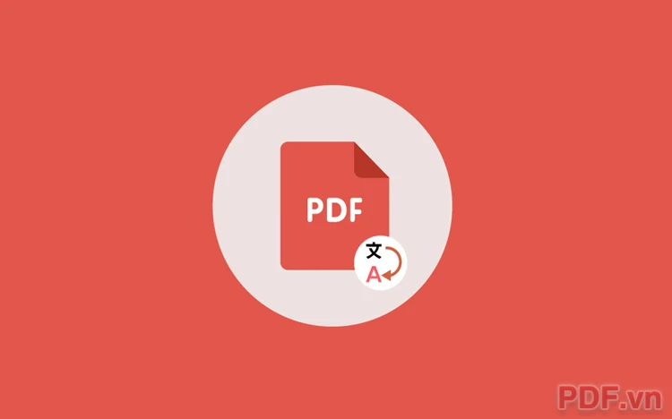 Cách dịch cả file PDF từ tiếng Anh sang tiếng Việt cực nhanh